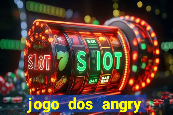 jogo dos angry birds rio